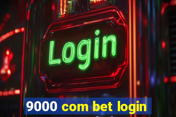 9000 com bet login